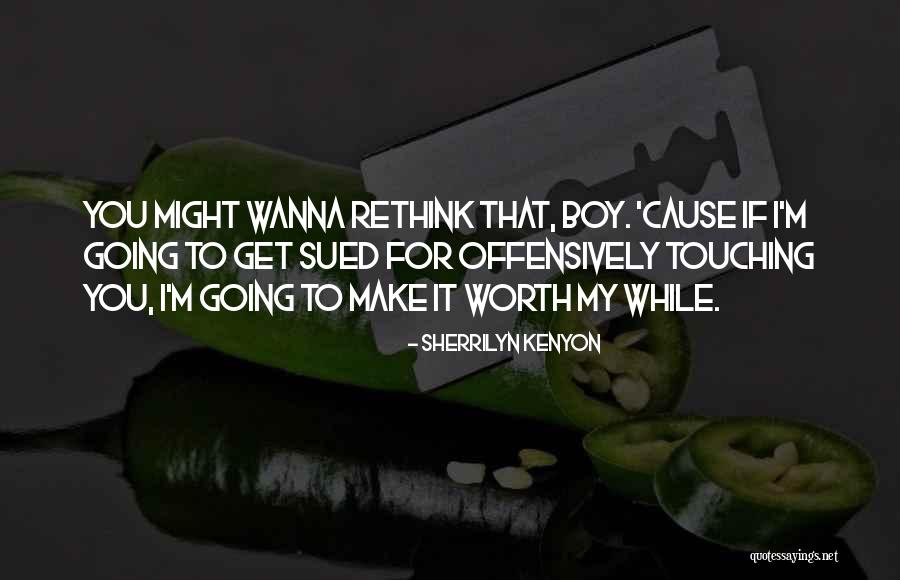 My Worth Quotes By Sherrilyn Kenyon My Worth Quotes By Sherrilyn Kenyon