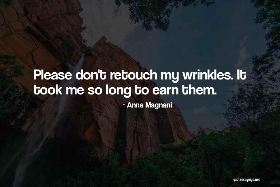 My Wrinkles Quotes By Anna Magnani My Wrinkles Quotes By Anna Magnani