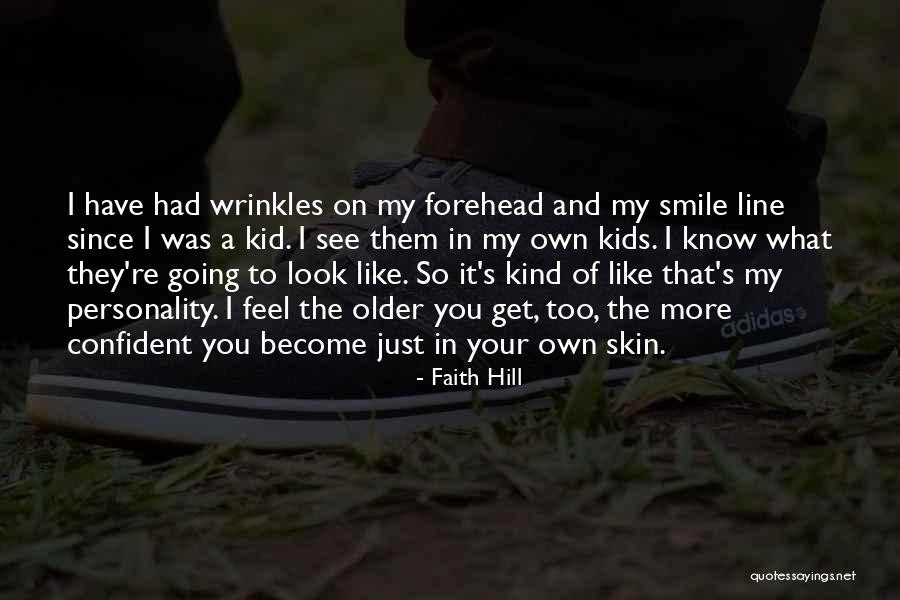My Wrinkles Quotes By Faith Hill My Wrinkles Quotes By Faith Hill