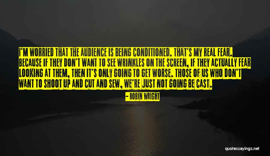 My Wrinkles Quotes By Robin Wright My Wrinkles Quotes By Robin Wright