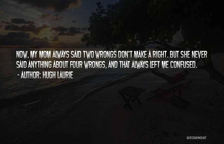 My Wrongs Quotes By Hugh Laurie