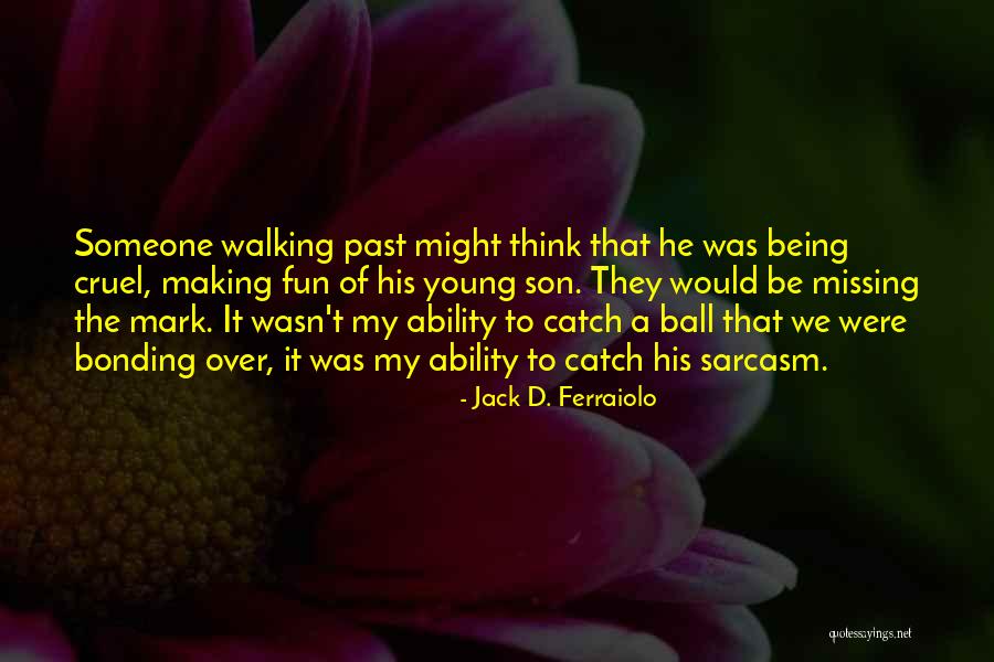 My Young Son Quotes By Jack D. Ferraiolo My Young Son Quotes By Jack D. Ferraiolo