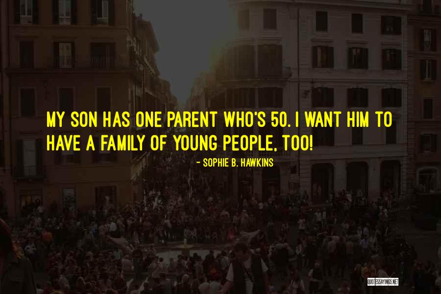 My Young Son Quotes By Sophie B. Hawkins My Young Son Quotes By Sophie B. Hawkins