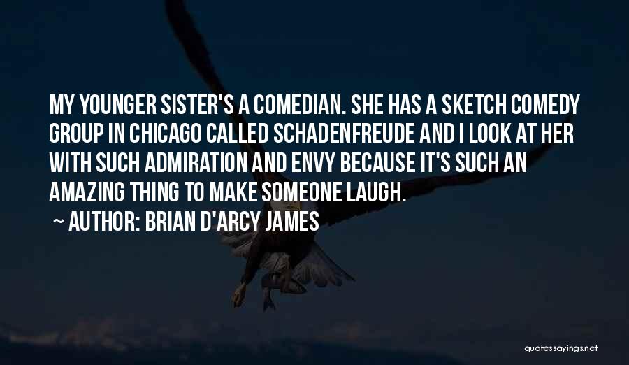 My Younger Sister Quotes By Brian D'Arcy James