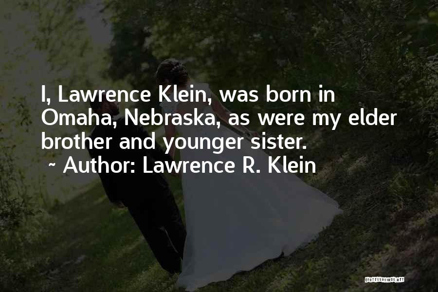 My Younger Sister Quotes By Lawrence R. Klein