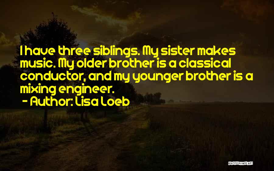 My Younger Sister Quotes By Lisa Loeb