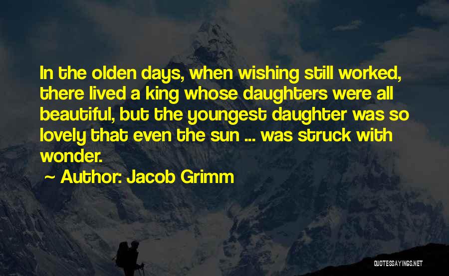 My Youngest Daughter Quotes By Jacob Grimm