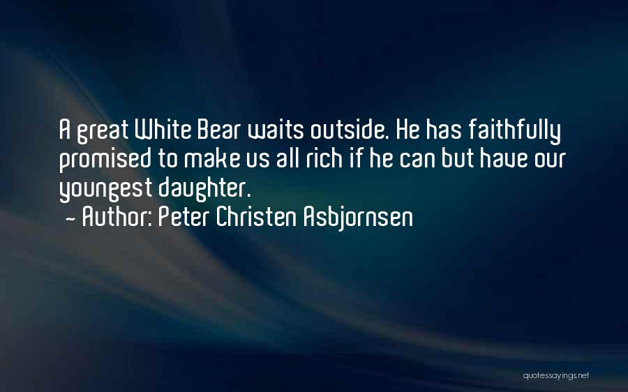 My Youngest Daughter Quotes By Peter Christen Asbjornsen