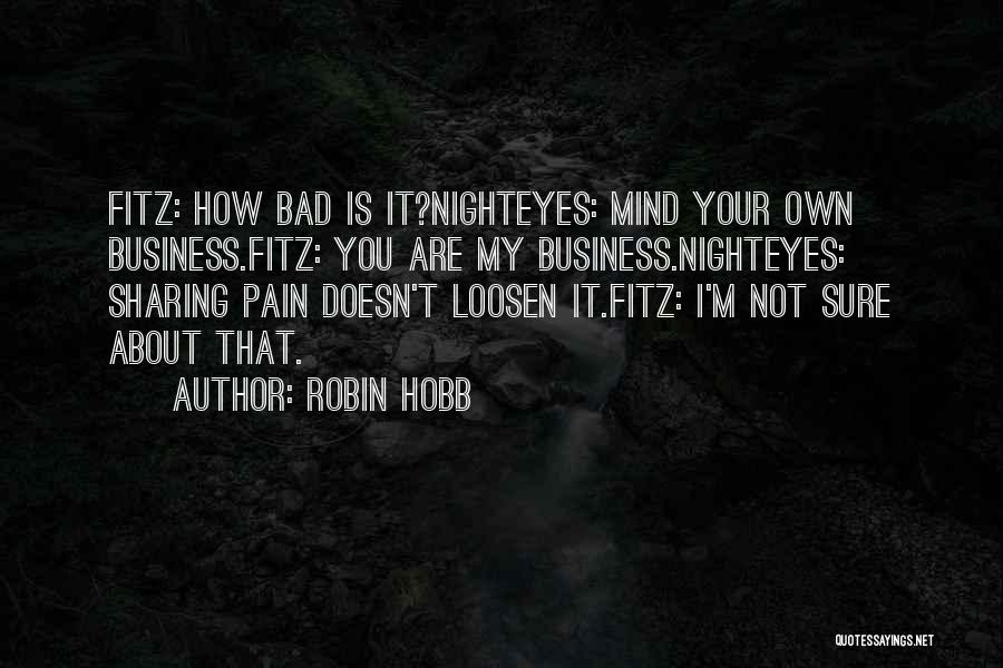 My Your Own Business Quotes By Robin Hobb