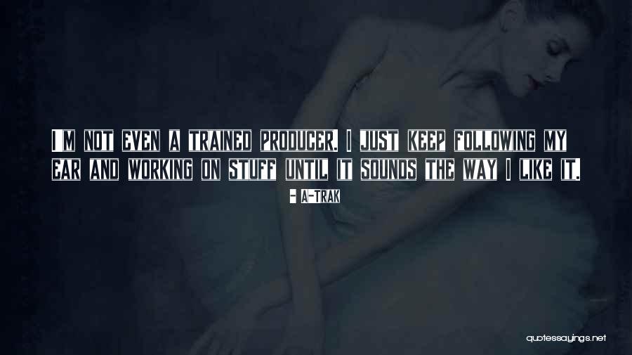 Myeloid Leukemia Quotes By A-Trak Myeloid Leukemia Quotes By A-Trak