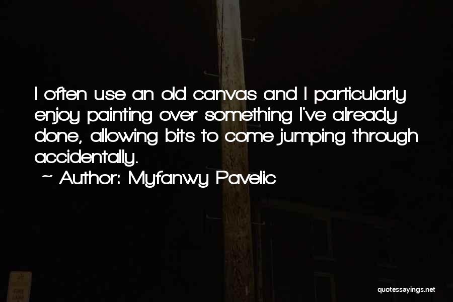 Myfanwy Pavelic Quotes 98249