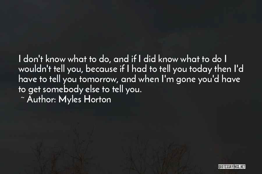 Myles Horton Quotes 706181 Myles Horton Quotes 706181