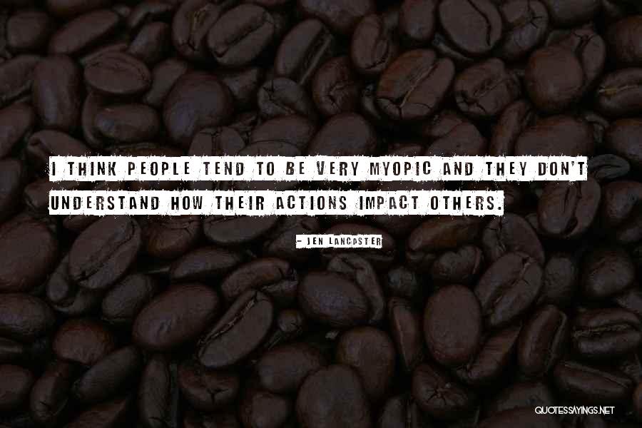 Myopic People Quotes By Jen Lancaster Myopic People Quotes By Jen Lancaster