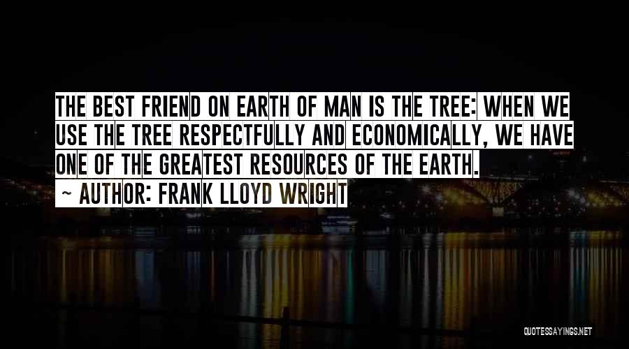 Myrdal Trees Quotes By Frank Lloyd Wright