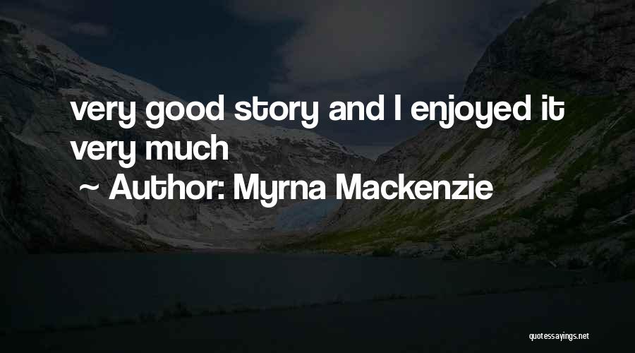 Myrna Mackenzie Quotes 644021