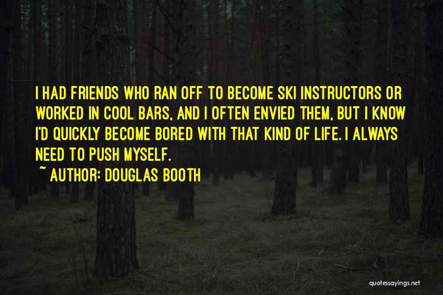 Myself And Friends Quotes By Douglas Booth
