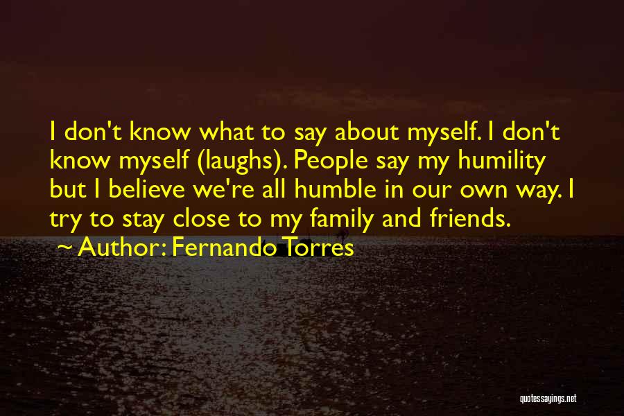 Myself And Friends Quotes By Fernando Torres