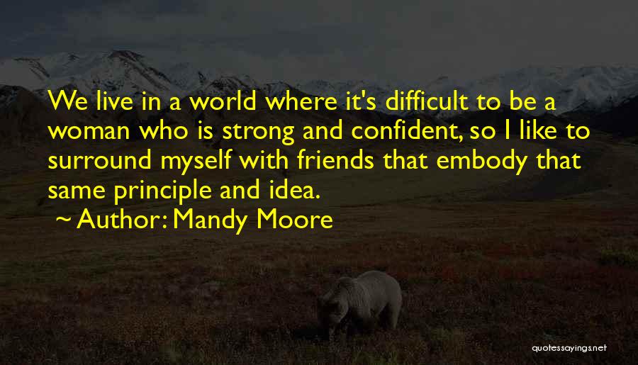 Myself And Friends Quotes By Mandy Moore