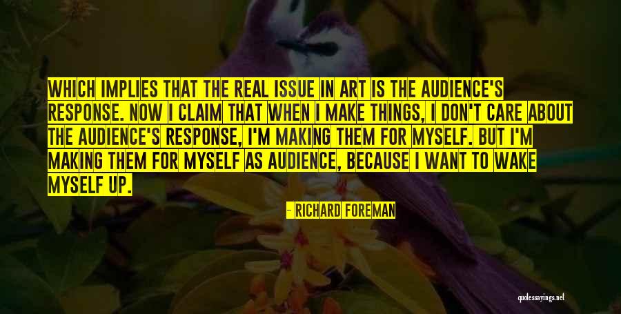Myself Art Quotes By Richard Foreman Myself Art Quotes By Richard Foreman