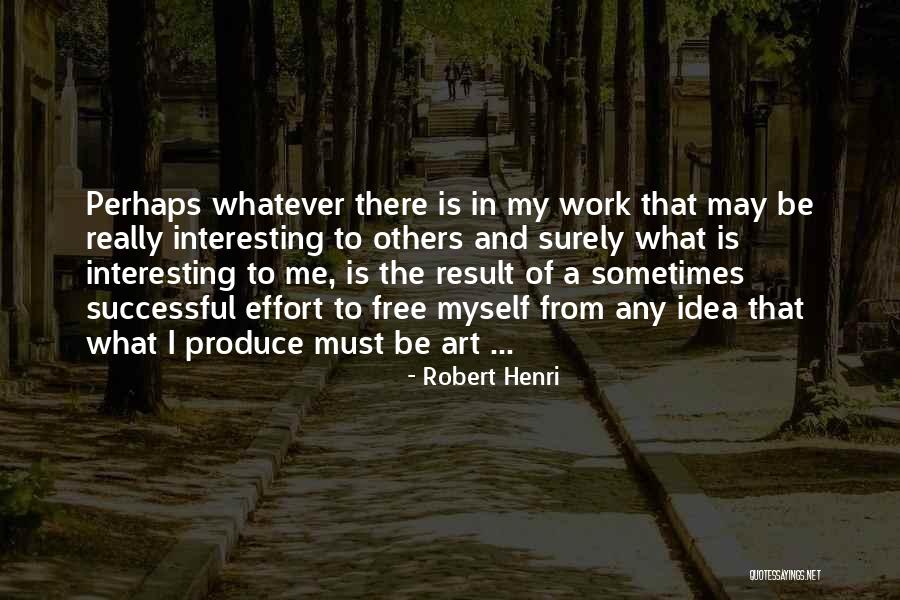 Myself Art Quotes By Robert Henri Myself Art Quotes By Robert Henri