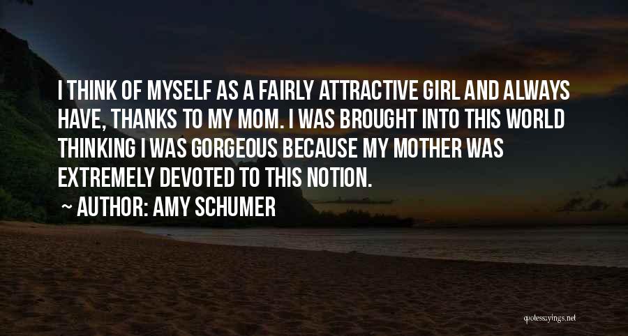 Myself As A Girl Quotes By Amy Schumer