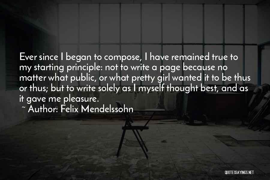 Myself As A Girl Quotes By Felix Mendelssohn
