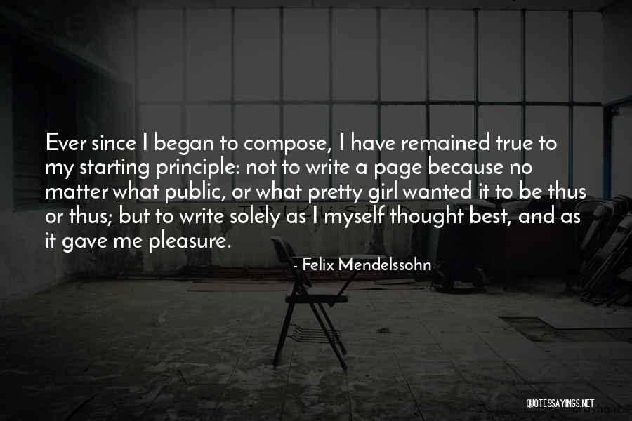 Myself As A Girl Quotes By Felix Mendelssohn