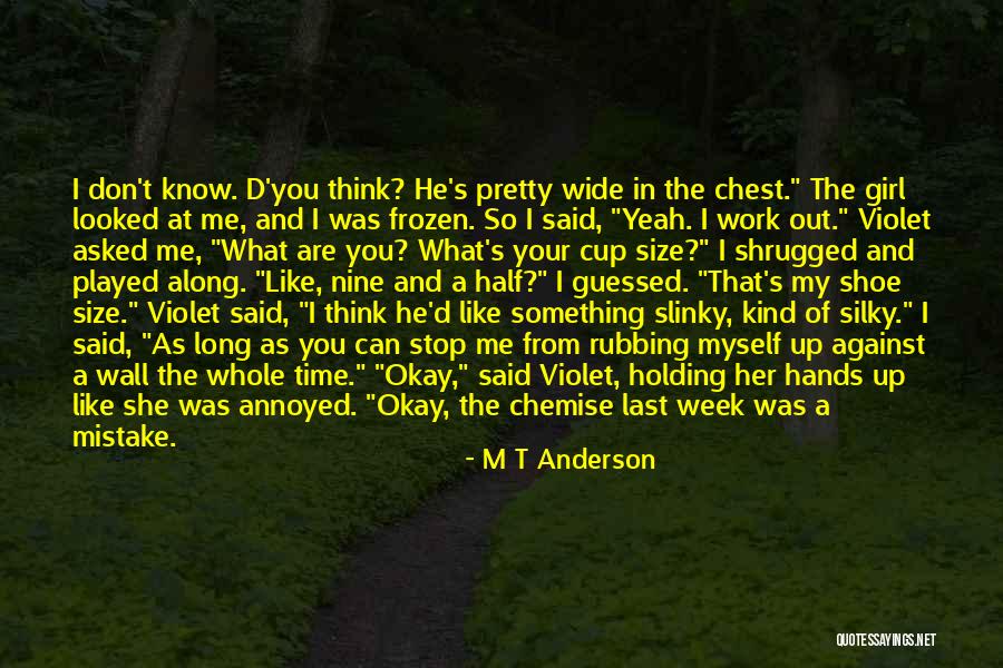 Myself As A Girl Quotes By M T Anderson Myself As A Girl Quotes By M T Anderson