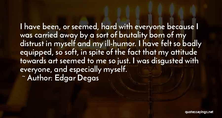 Myself Attitude Quotes By Edgar Degas