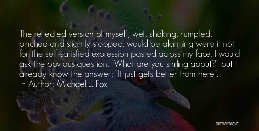 Myself Attitude Quotes By Michael J. Fox
