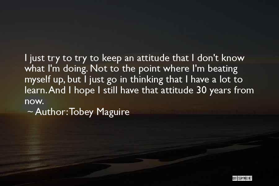 Myself Attitude Quotes By Tobey Maguire