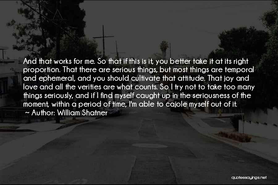 Myself Attitude Quotes By William Shatner