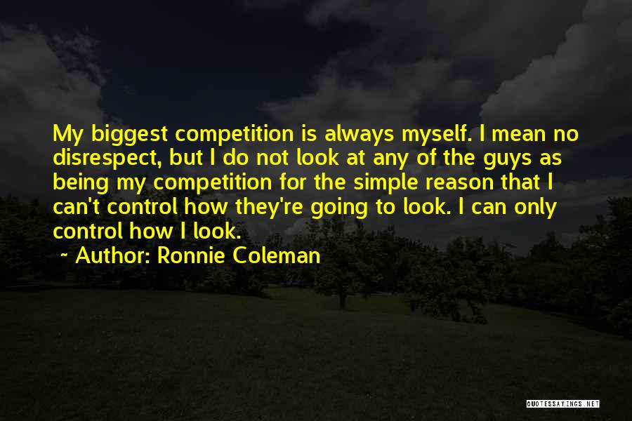 Myself Being Simple Quotes By Ronnie Coleman