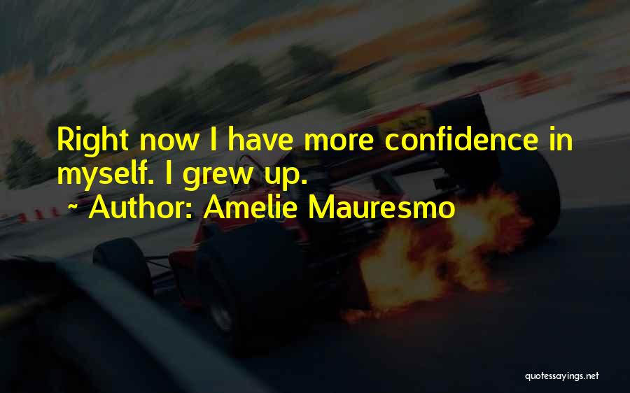 Myself Confidence Quotes By Amelie Mauresmo