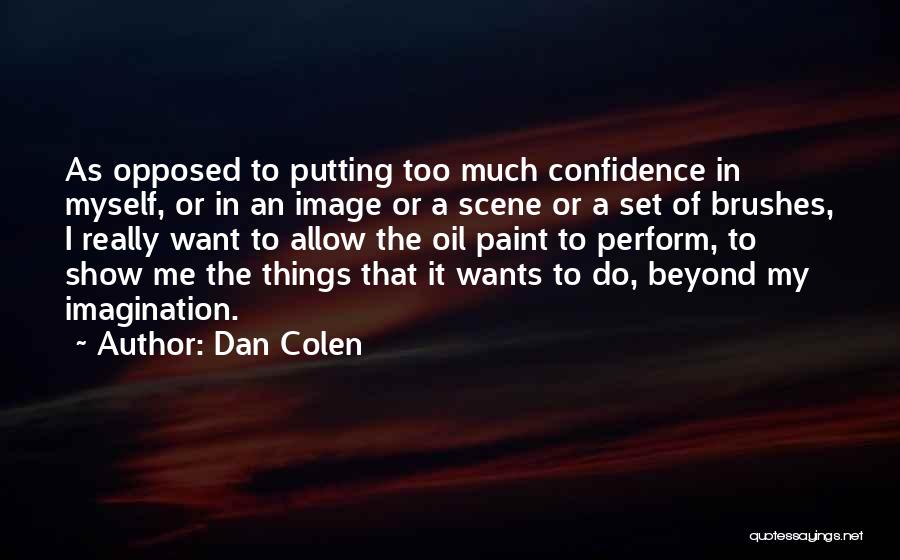 Myself Confidence Quotes By Dan Colen