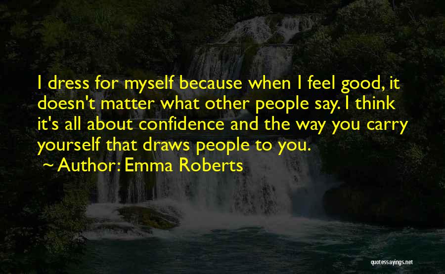 Myself Confidence Quotes By Emma Roberts