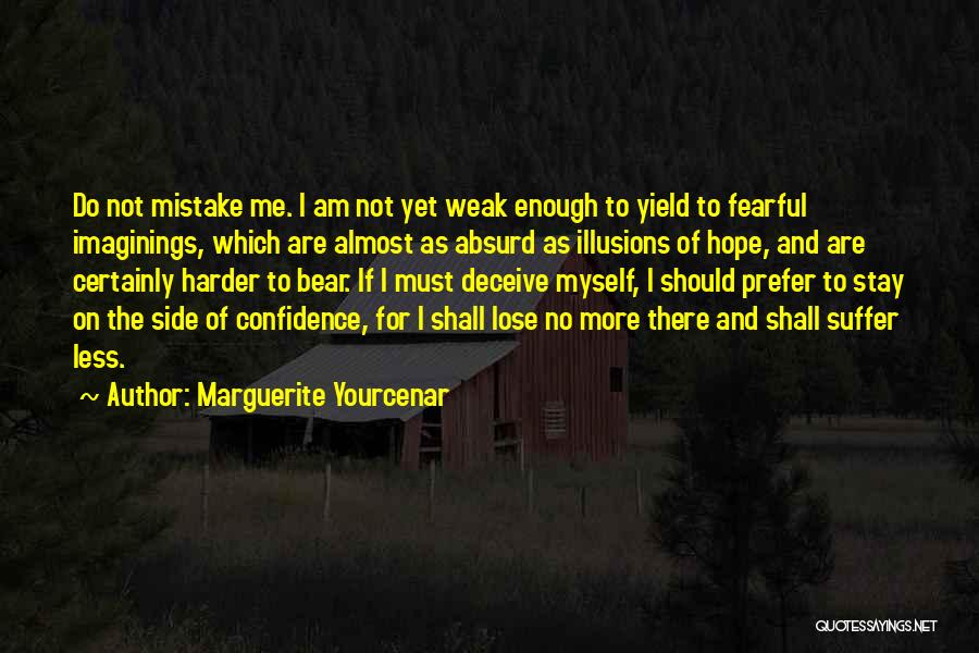 Myself Confidence Quotes By Marguerite Yourcenar