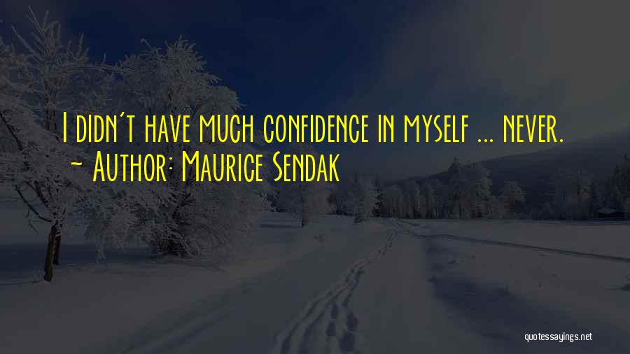 Myself Confidence Quotes By Maurice Sendak