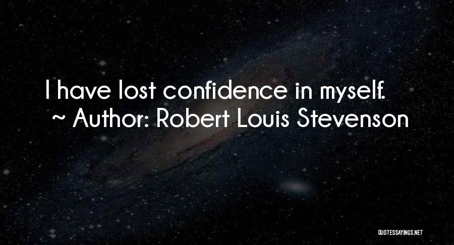 Myself Confidence Quotes By Robert Louis Stevenson