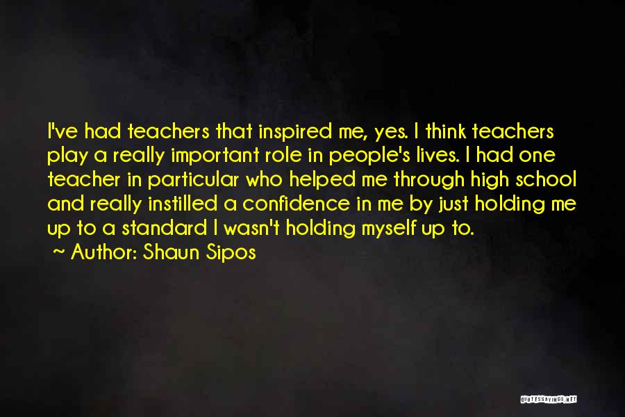 Myself Confidence Quotes By Shaun Sipos