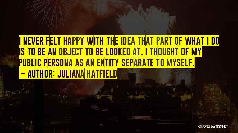 Myself Happy Quotes By Juliana Hatfield