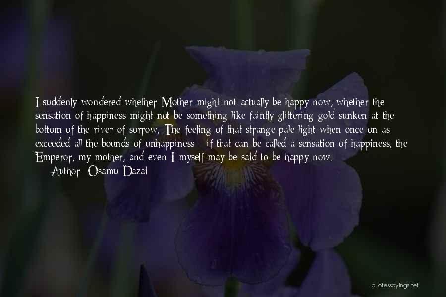 Myself Happy Quotes By Osamu Dazai