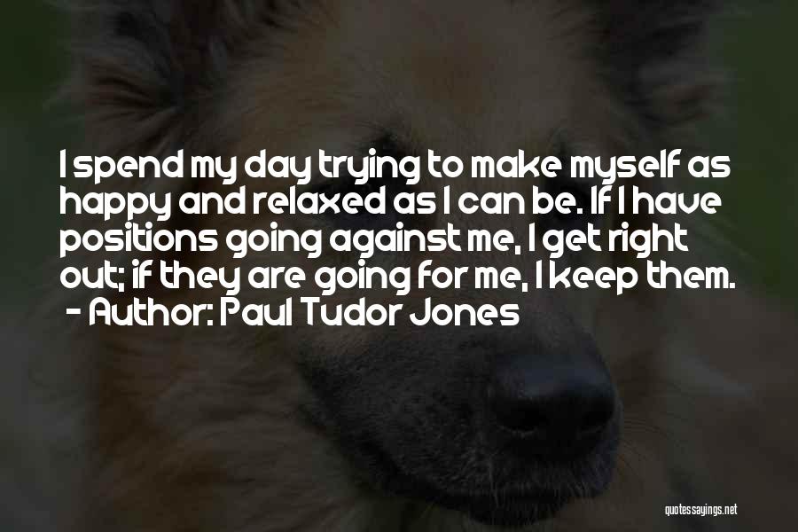 Myself Happy Quotes By Paul Tudor Jones