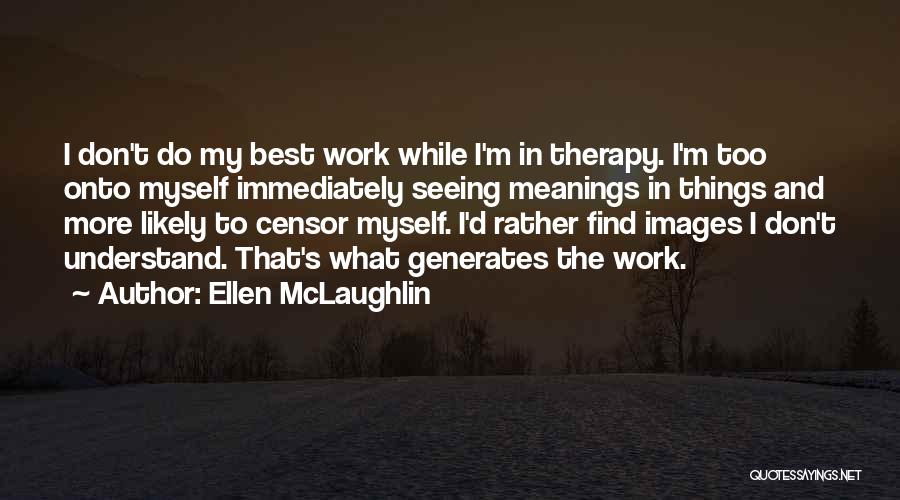Myself Images Quotes By Ellen McLaughlin