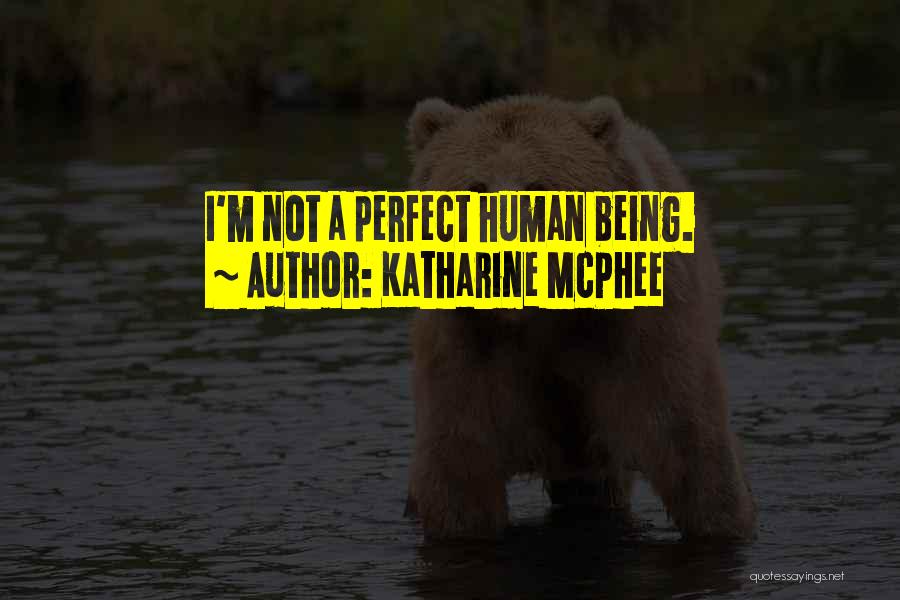 Myself Not Being Perfect Quotes By Katharine McPhee