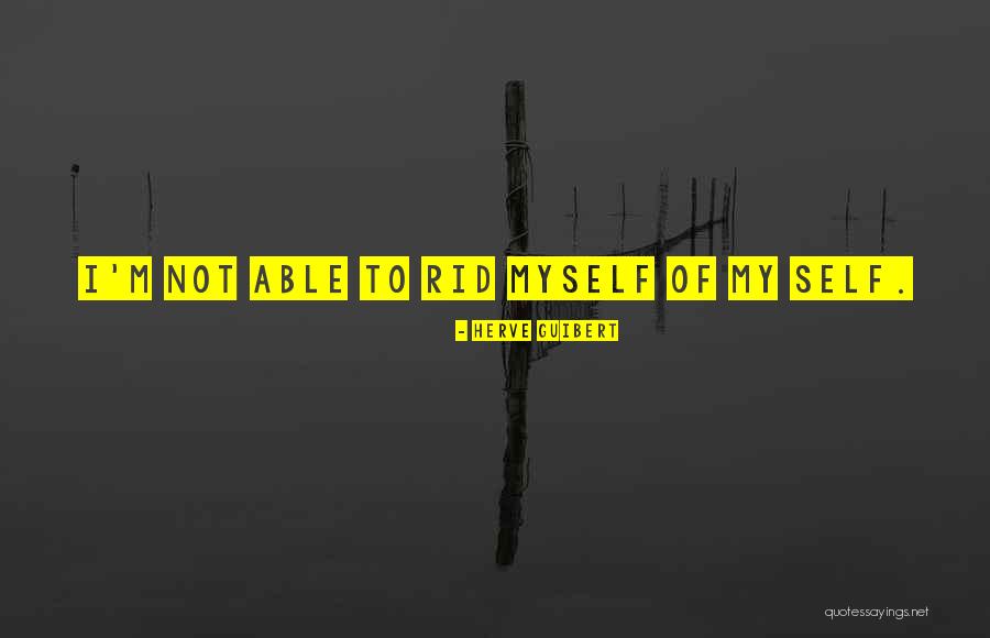 Myself Not Quotes By Herve Guibert Myself Not Quotes By Herve Guibert