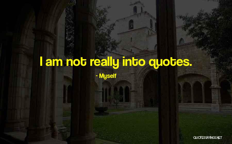 Myself Quotes 1216411 Myself Quotes 1216411