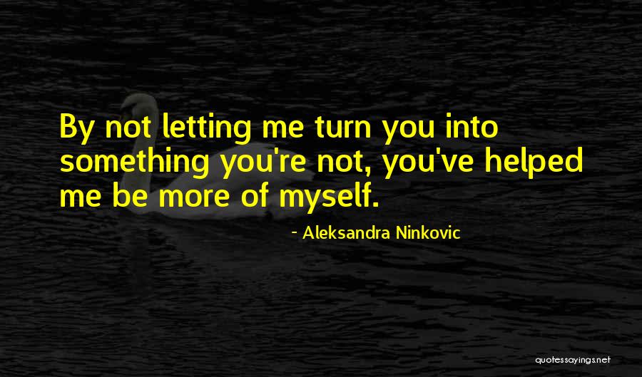 Myself Quotes Quotes By Aleksandra Ninkovic Myself Quotes Quotes By Aleksandra Ninkovic