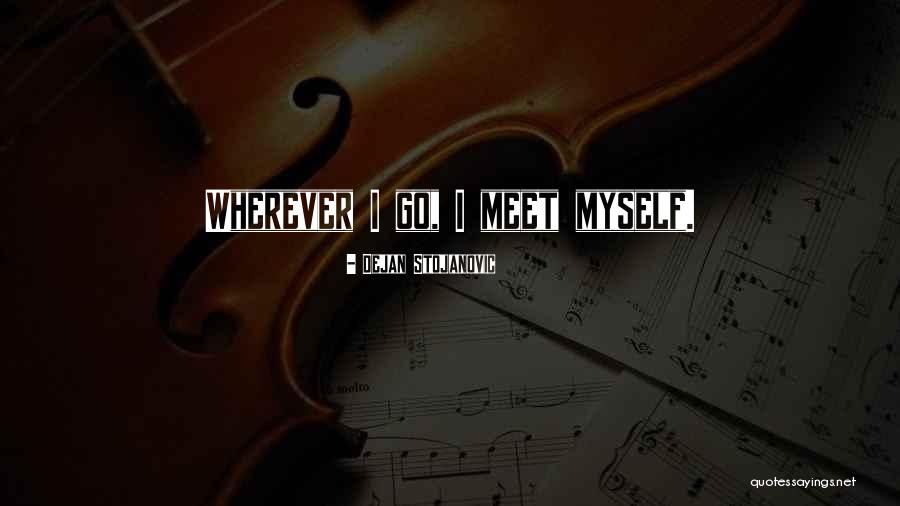 Myself Quotes Quotes By Dejan Stojanovic Myself Quotes Quotes By Dejan Stojanovic