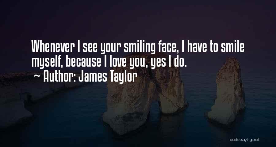 Myself Smile Quotes By James Taylor